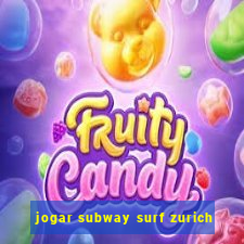 jogar subway surf zurich